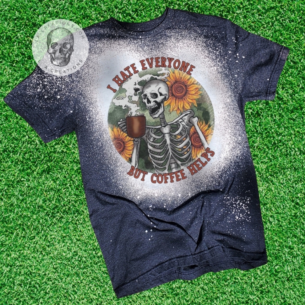 I hate everyone but coffee helps Bleached Graphic Tee S - 3x